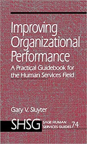 Improving Organizational Performance: A Practical Guidebook for the Human Services Field (SAGE Human Services Guides)