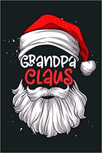 Grandpa Claus Hat Santa Funny Beard Matching Family Pajama: Notebook Planner -6x9 inch Daily Planner Journal, To Do List Notebook, Daily Organizer, 114 Pages