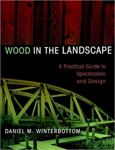 Wood in the Landscape: A Practical Guide to Specification and Design (Material in Landscape Architecture and Site Design)