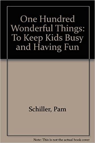One Hundred Wonderful Things to Keep Kids Busy and Having Fun