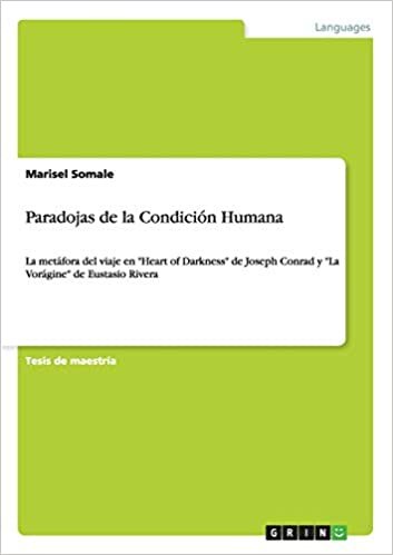 Paradojas de la Condición Humana: La metáfora del viaje en "Heart of Darkness" de Joseph Conrad y "La Vorágine" de Eustasio Rivera