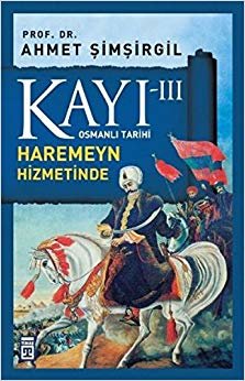 Kayı - III Haremeyn Hizmetinde: Osmanlı Tarihi