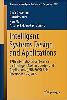 Intelligent Systems Design and Applications: 19th International Conference on Intelligent Systems Design and Applications (ISDA 2019) held December ... Systems and Computing (1181), Band 1181)