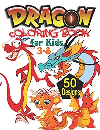 Dragon Coloring Book for Kids 3-8: 50 Fun and Easy Dragons Drawing, Mythical Creatures Coloring Book Kids, Dungeons and Dragons Coloring Book, Mythological Creatures Book for Kids
