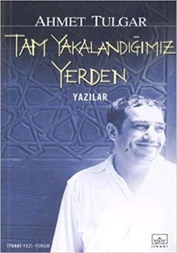 TAM YAKALANDIĞIMIZ YERDEN: Yazılar indir