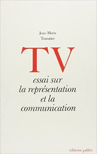 T.V.: [Télévision]: essai sur la représentation et la communication (GALILEE)
