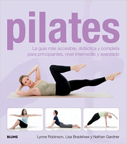 Pilates: La Guia Mas Accesible, Didactica y Completa Para Principiantes, Nivel Intermedio y Avanzado indir