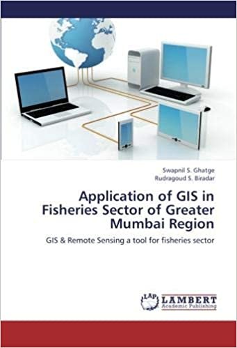 Application of GIS in Fisheries Sector of Greater Mumbai Region: GIS & Remote Sensing a tool for fisheries sector