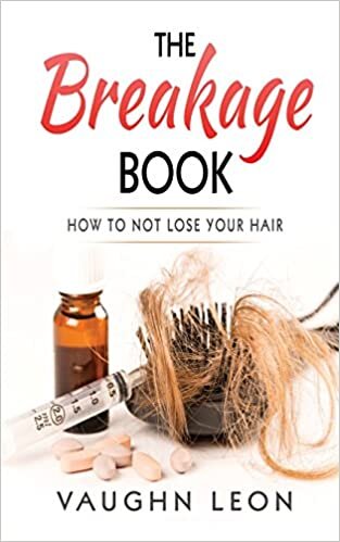 The Breakage Book: How to Not lose your hair