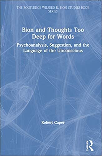 Bion and Thoughts Too Deep for Words: Psychoanalysis, Suggestion, and the Language of the Unconscious (The Routledge Wilfred R. Bion Studies Book Series) indir