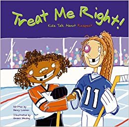 Treat Me Right!: Kids Talk about Respect