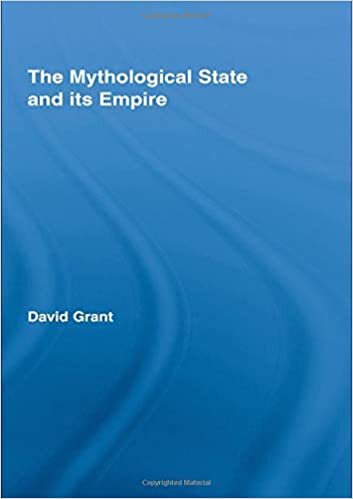 The Mythological State and its Empire (Routledge Studies in Social and Political Thought, Band 59) indir