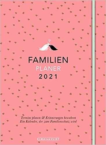 Elma van Vliet Familienplaner 2021: Termine planen & Erinnerungen bewahren - Ein Kalender, der zum Familienschatz wird indir