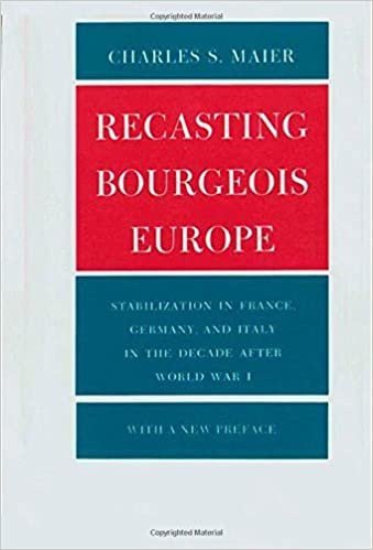 Recasting Bourgeois Europe: Stabilization in France, Germany and Italy in the Decade After World War I