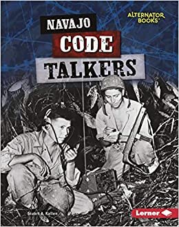 NAVAJO CODE TALKERS (Heroes of World War II)