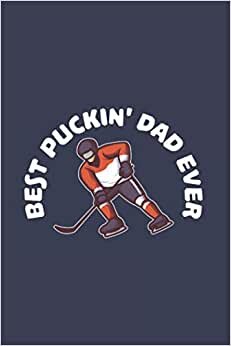 Best Puckin' Dad Ever: Funny Ice Hockey Dad 2021 Planner | Weekly & Monthly Pocket Calendar | 6x9 Softcover Organizer | For Ice Hockey And Tough Sports Fan