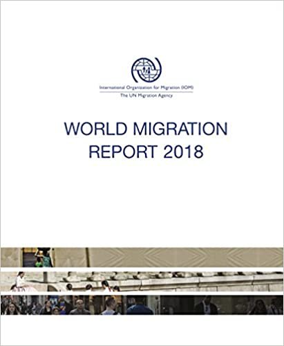 World Migration Report 2018 (IOM world migration report series)