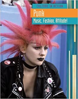 Punk: Music, Fashion, Attitude! (Culture in Action) indir