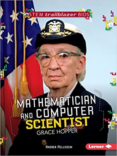 Mathematician and Computer Scientist Grace Hopper (Stem Trailblazer Biographies)