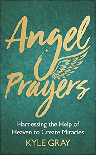 Angel Prayers: Harnessing the Help of Heaven to Create Miracles indir