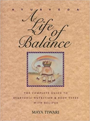 Ayurveda: A Life of Balance - the Wise Earth Guide to Ayurvedic Nutrition and Body Types with Recipes and Remedies indir