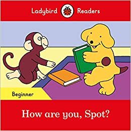 How are you, Spot? - Ladybird Readers Beginner Level indir