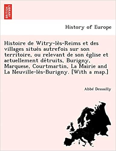 Histoire de Witry-lès-Reims et des villages situés autrefois sur son territoire, ou relevant de son église et actuellement détruits, Burigny, ... and La Neuville-lès-Burigny. [With a map.]