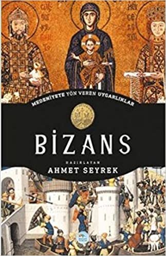 Bizans - Medeniyete Yön Veren Uygarliklar: Medeniyete Yön Veren Uygarlıklar