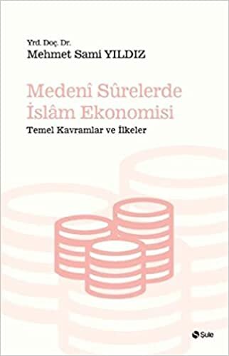 Medeni Surelerde İslam Ekonomisi: Temel Kavramlar ve İlkeler indir