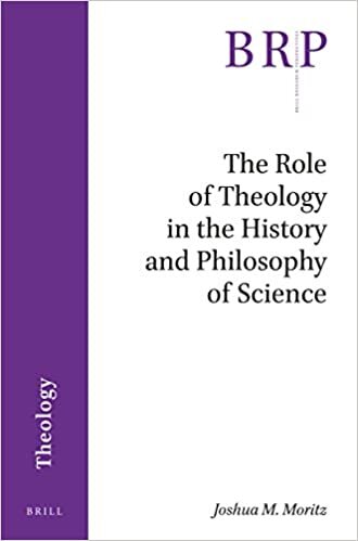 The Role of Theology in the History and Philosophy of Science (Brill Research Perspectives)