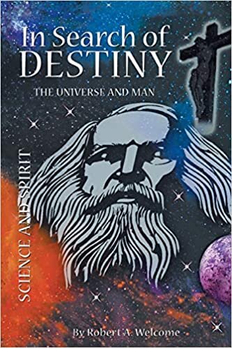 In Search of Destiny: The Universe and Man