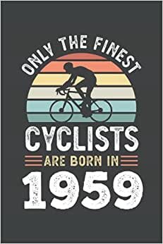 Finest Cyclists are born in 1959 70th Birthday: 6x9 Notes, Diary, Journal 110 Page