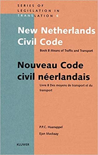 New Netherlands Civil Code/ Nouveau Code Civil Neerlandais, Book: Means of Traffic and Transport Bk. 8 (Legislation in Translation)
