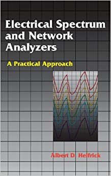 Electrical Spectrum and Network Analyzers: A Practical Approach