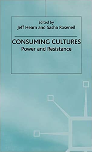 Consuming Cultures: Power and Resistance (Explorations in Sociology.)