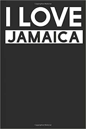 I Love Jamaica: A Notebook
