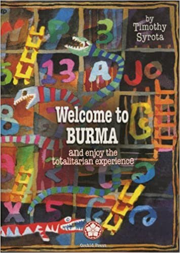 Syrota, T:  Welcome To Burma And Enjoy The Totalitarian Expe