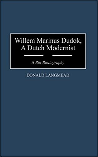 Willem Marinus Dudok: A Dutch Modernist - A Bio-bibliography (Bio-bibliographies in Art & Architecture) (Bio-Bibliographies in Art and Architecture)
