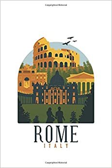 Rome Italy: 6x9 Lined Writing Notebook Journal, 120 Pages