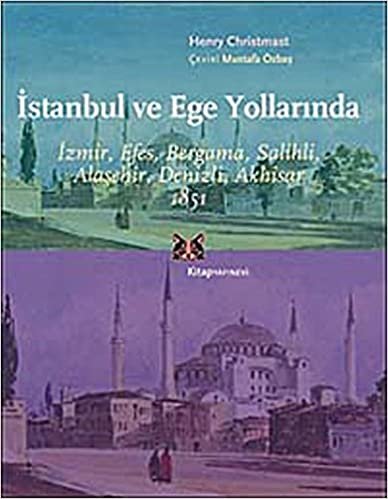 İstanbul ve Ege Yollarında: İzmir, Efes, Bergama, Salihli, Alaşehir, Denizli, Akhisar 1851
