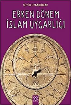 Erken Dönem İslam Uygarlığı: Büyük Uygarlıklar