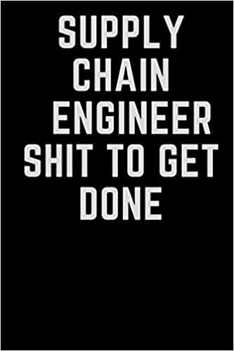 Supply chain Engineer Shit to Get Done: Supply chain Engineer Notebook, funny Lined Rulled Composition Notebook Gifts for Supply chain Engineers ... ... Diary Gift For Supply chain Engineers
