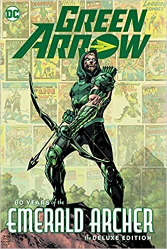 Green Arrow: 80 Years of the Emerald Archer The Deluxe Edition