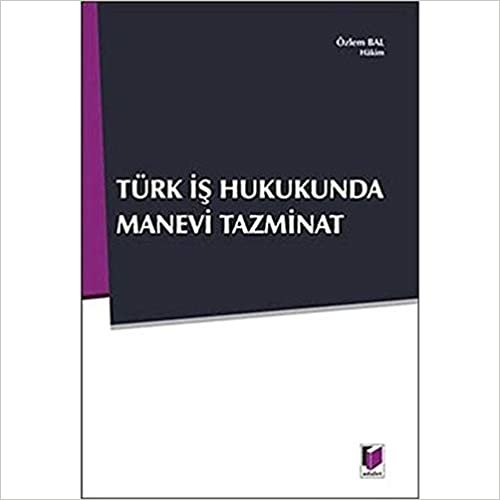 Türk İş Hukukunda Manevi Tazminat