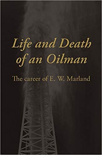 Life and Death of an Oilman: Career of E.W. Marland