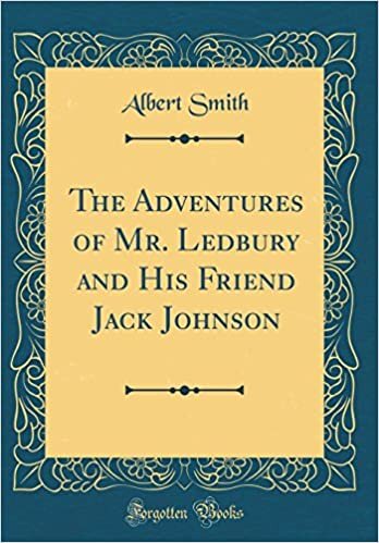 The Adventures of Mr. Ledbury and His Friend Jack Johnson (Classic Reprint)