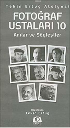 Fotoğraf Ustaları - 10: Anılar ve Söyleşiler