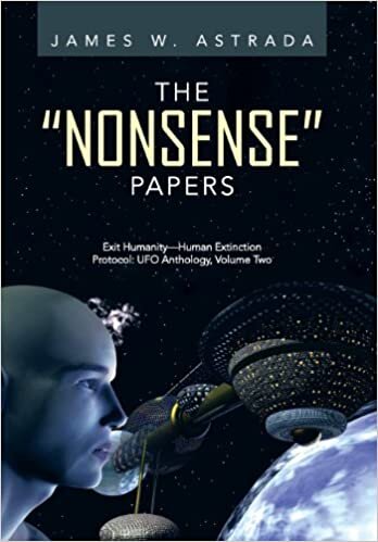 The Nonsense Papers: Exit Humanity-Human Extinction Protocol: UFO Anthology, Volume Two: 2
