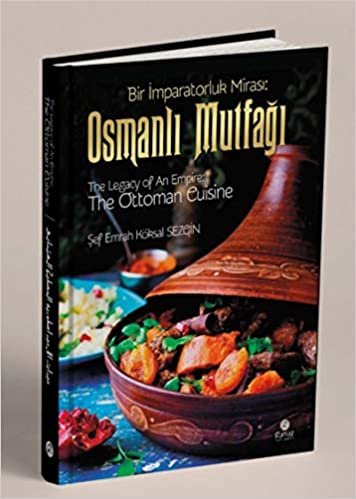 Osmanlı Mutfağı - Bir İmparatorluk Mirası / The Legacy of An Empire: The Ottoman Cuisine / El-Mirasü’l-İmbaratoriyye: El-matbahü’l-Osmaniyye