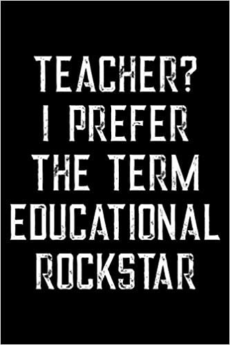 Teacher I Prefer The Term Educational Rockstar: Teacher Weekly and Monthly Planner, Academic Year July 2019 - June 2020: 12 Month Agenda - Calendar, Organizer, Notes, Goals & To Do Lists